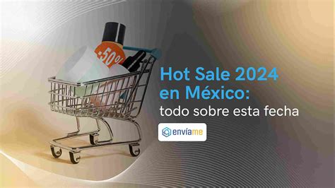 ¿cuándo Es El Hot Sale En México 2024 Conozca La Fecha Envíame