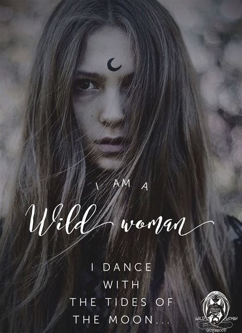 I Am A Wild Woman I Dance With The Tides Of The Moon Wild Woman