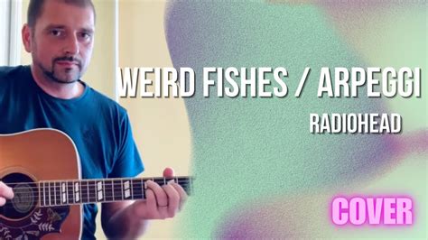 Radiohead Weird Fishes Arpeggi Acoustic Cover YouTube