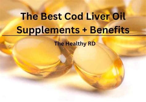 The Best Cod Liver Oil Supplements Benefits The Healthy RD