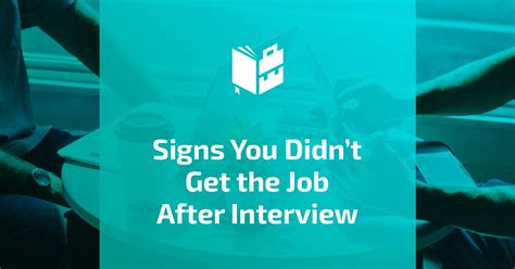 Signs You Didnt Get The Job After An Interview A Comprehensive List