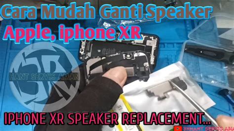 Iphone Xr Speaker Replacement Cara Ganti Speaker Iphone Xr Youtube