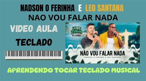 Video Aula N O Vou Falar Nada Nadson O Ferinha E Leo Santana Tutorial