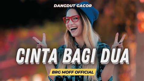 Dangdut Gacor Terbaru Cinta Bagi Dua Brg Moff Official Remix