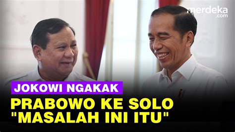 Prabowo Blak Blakan Isi Pembicaraan Sampai Buat Jokowi Tertawa Masalah