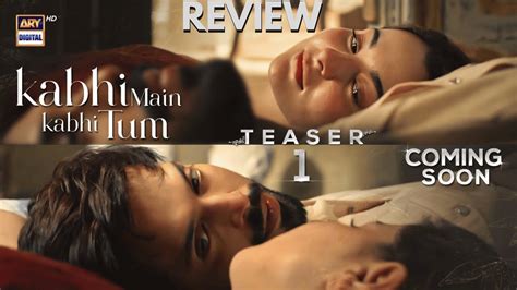 Kabhi Main Kabhi Tum Teaser Review Fahad Mustafa Hania Amir