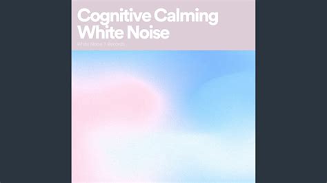 Cognitive Calming White Noise Pt 16 YouTube