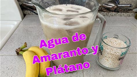 Rica Agua De Amaranto Y Platano YouTube