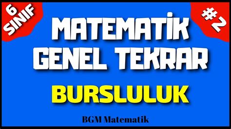 6 Sınıf Matematik Matematik Genel Tekrar 2 Bursluluk Sınavına