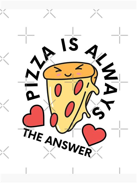 Pizza Is Always The Answer Pizza Sticker Design Poster For Sale By