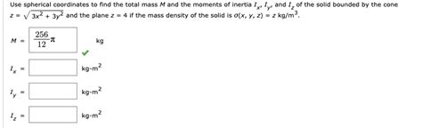 Solved Use Spherical Coordinates To Find The Total Mass M Chegg