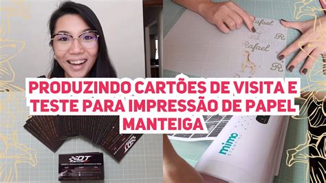 Vlog Produzindo Cart Es De Visita Em Cima Da Hora E Teste De