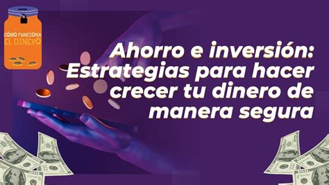 Ahorro e inversión Estrategias para hacer crecer tu dinero de manera