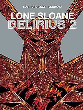 Lone Sloane Vol Delirius The Philippe Druillet Library Ebook