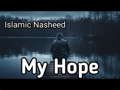 My Hope Allah Nasheed By Muhammad Al Muqit Slowed Reverb