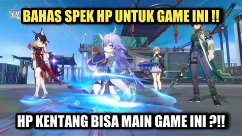 Honkai Star Rail Bahas Spek Hp Hp Kentang Bisa Main Game Ini