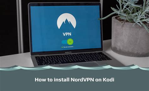 How To Install Nordvpn On Kodi Step By Step Vpnsurfers