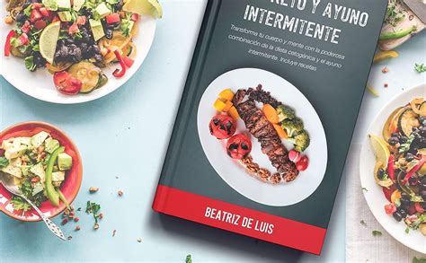 Dieta Keto Y Ayuno Intermitente Transforma Tu Cuerpo Y Mente Con La Poderosa Combinación De La