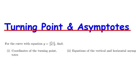 Find The Turning Point Horizontal And Vertical Asymptotes Of X 2 1 X