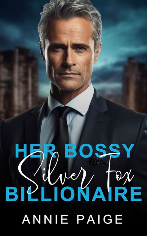 Her Bossy Silver Fox Billionaire An Age Gap Single Dad Romance Her