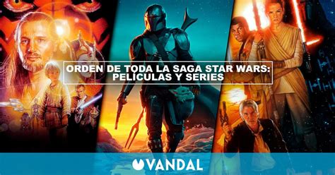 Cu L Es El Orden De Star Wars Todas Las Pel Culas Y Series