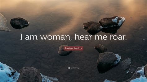 Helen Reddy Quote “i Am Woman Hear Me Roar ”