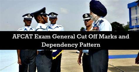 AFCAT Exam General Cut Off Marks and Dependency Pattern