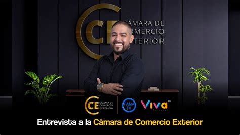 Entrevista A La Cámara De Comercio Exterior Por Fama Tv Y Viva Tv Youtube