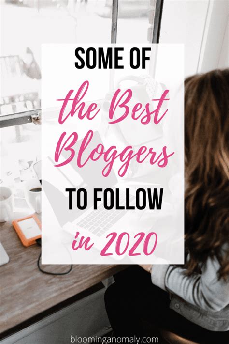 Some Of The Best Bloggers To Follow In 2020 Blooming Anomaly