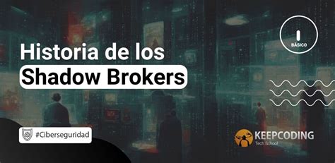 Historia De Los Shadow Brokers KeepCoding Bootcamps