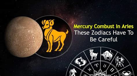 Mercury Combust In Aries These Zodiacs Need To Be Alert