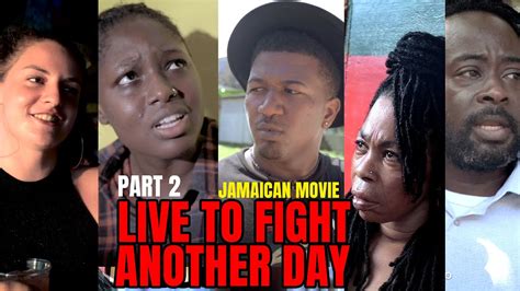 Live To Fight Another Day Part Two Jamaican Movie Youtube