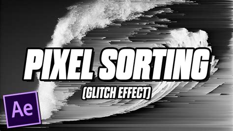 Pixel Sorting Glitch Effect After Effects Tutorial Youtube