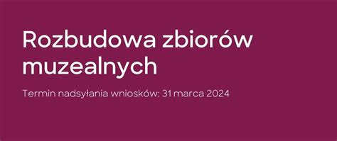 Rozpoczął się nabór wniosków do programu Rozbudowa zbiorów muzealnych