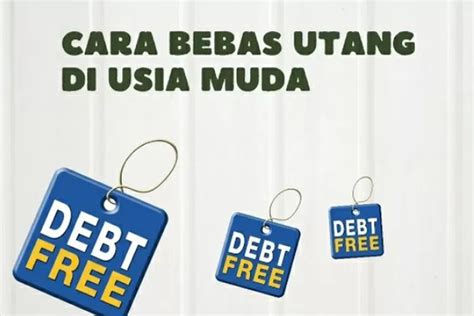 Tips Bebas Hutang Di Usia Muda Agar Punya Masa Depan Sukses Dan Bahagia