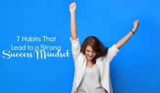 7 Habits That Lead to a Strong Success Mindset- Happiness Matters