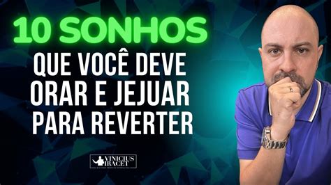 10 sonhos que você deve JEJUAR E ORAR para desfazer ViniciusIracet