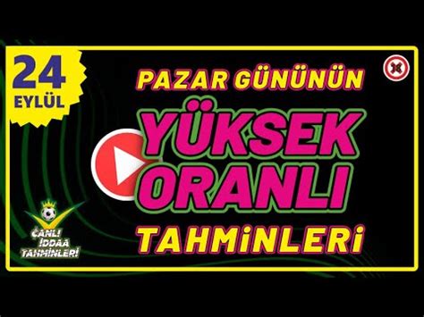 PAZAR GÜNÜNÜN YÜKSEK ORANLI TAHMİNLERİ 24 EYLÜL 2023 İDDAA