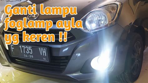 Cara Mengganti Atw Melepas Lampu Foglamp Ayla YouTube