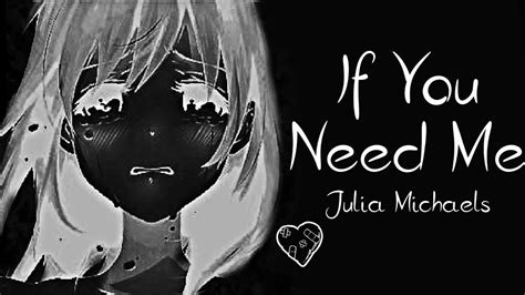 Nightcore → If You Need Me ♪ Julia Michaels Lyrics ︎ Youtube