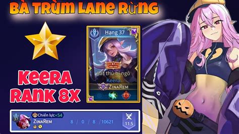 Keera Bà Trùm Lane Rừng Cùng ZinaRem Quẩy Nát Rank 8x Rank Cao Nơi