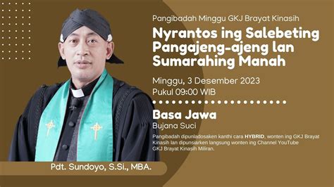 Pangibadah Minggu 3 Desember 2023 Basa Jawa GKJ Brayat Kinasih