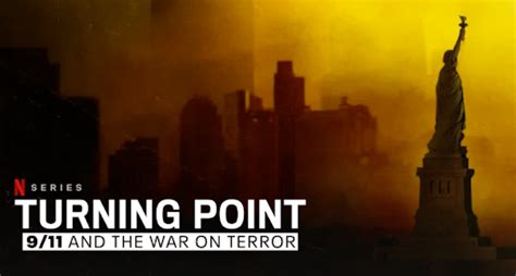 Netflix’s “Turning Point: 9/11 & the War on Terror” Series Review - The ...