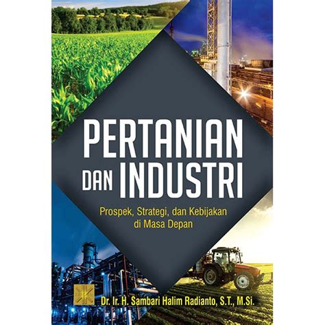 Jual PERTANIAN DAN INDUSTRI PROSPEK STRATEGI DAN KEBIJAKAN DI MASA