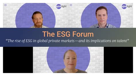 In The Spotlight The Rise Of Esg In Global Private Markets Why Now