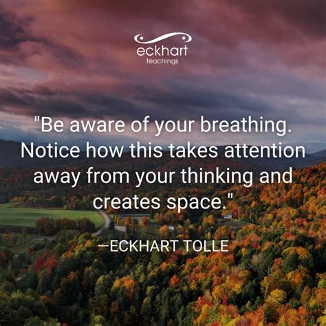 Eckhart Tolle On Twitter Be Aware Of Your Breathing Notice How This