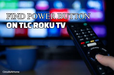 Where Is The Power Button On Tcl Roku Tv Follow This Easy Guide Circuits At Home