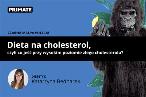 Dieta na cholesterol czyli co jeść przy wysokim poziomie złego