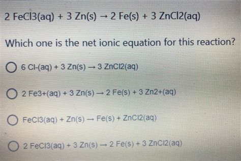 Solved 2 FeCl3(aq) + 3 Zn(s) – 2 Fe(s) + 3 ZnCl2(aq) Which | Chegg.com