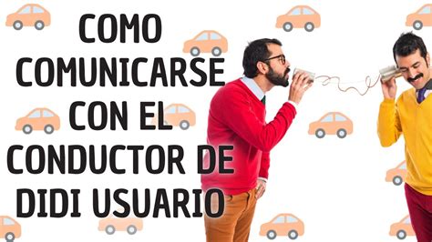 Como Comunicarse Con El Conductor De Didi Usuario Youtube